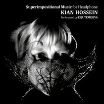 Superimpositional Music for Headphone by Kian Hossein