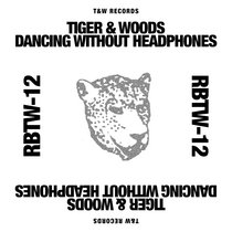 Dancing Without Headphones by Tiger & Woods